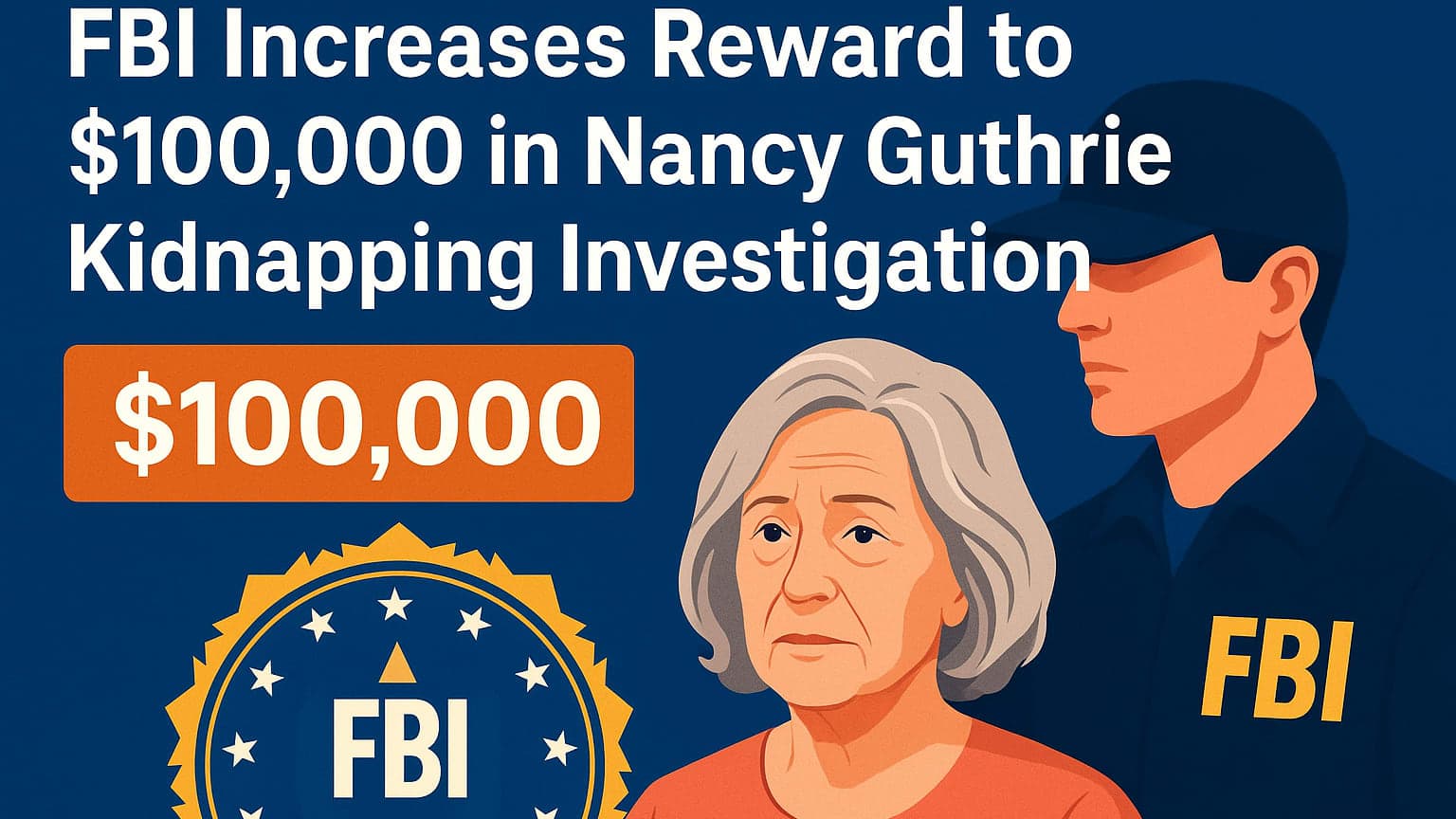 FBI Increases Reward to $100,000 in Nancy Guthrie Kidnapping Investigation
