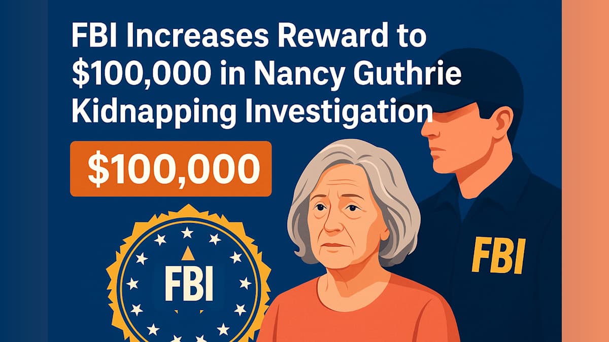 FBI Increases Reward to $100,000 in Nancy Guthrie Kidnapping Investigation